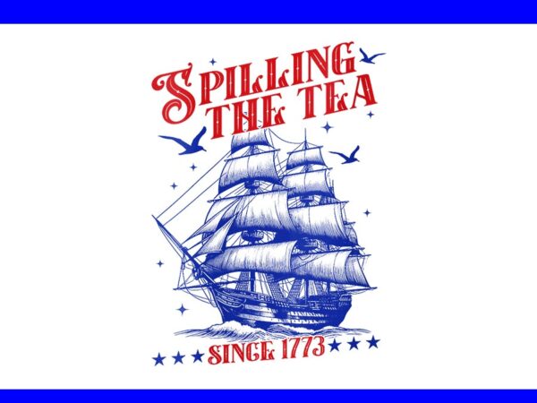 Spilling the tea since 1773 png t shirt template vector