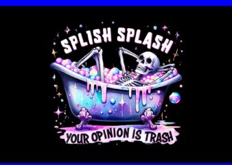 Splish Splash Your Opinion Is Trash PNG t shirt template vector