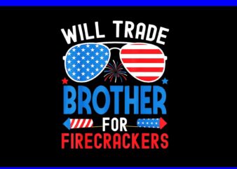 Will Trade Brother For Firecrackers PNG t shirt design for sale