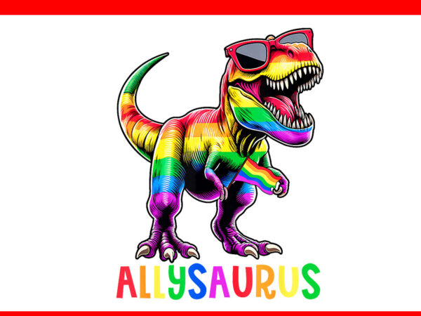 Dinosaur rainbow flag ally lgbt png, allysaurus lgbt pride png t shirt vector illustration