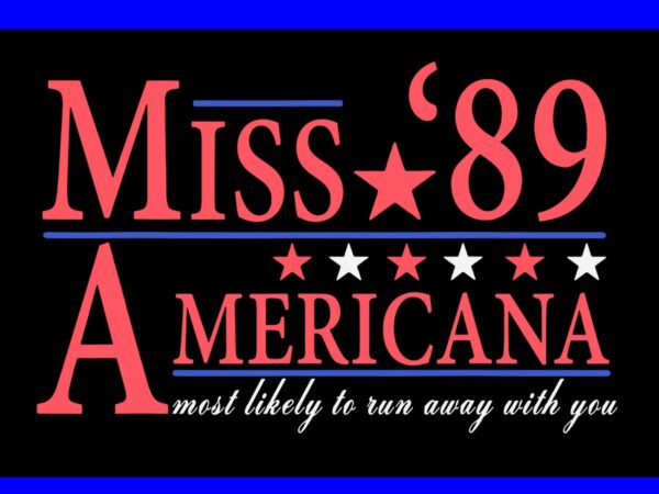 Miss americana most likely to run away with you svg t shirt designs for sale