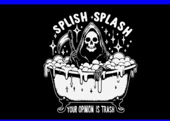 Splish Splash Your Opinion Is Trash SVG, Sarcastic On Back SVG t shirt template vector