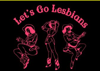 Let’s Go Lesbians Western Cowgirls LGBT Month SVG, Let’s Go Lesbians SVG