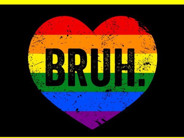 Bruh heart lgbt svg, bruh gay lgbt pride month svg t shirt template