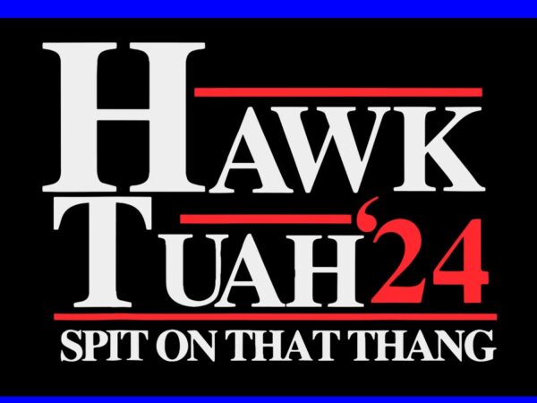 Hawk tush svg, hawk tuah 24 spit on that thang svg graphic t shirt