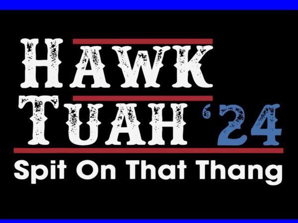 Hawk tush svg, hawk tuah 24 spit on that thang svg graphic t shirt