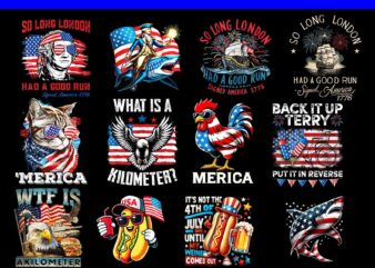 Bundle 4th Of July PNG, So Long London Had A Good Run PNG, What Is A Kilometer Png, Chicken 4th Of July PNG, Cat 4th Of JULY PNG t shirt template