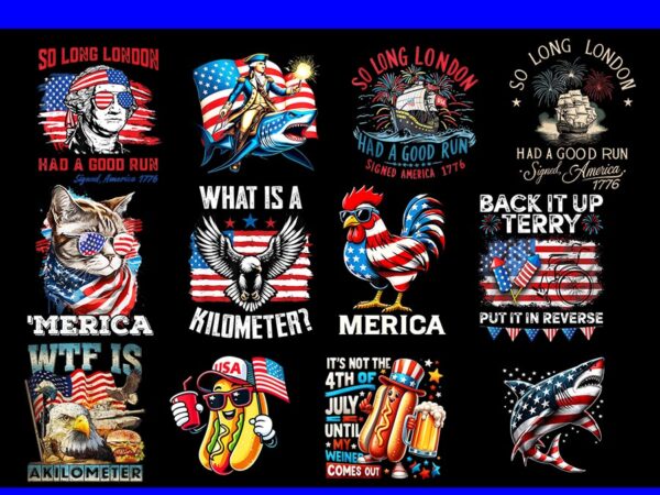 Bundle 4th of july png, so long london had a good run png, what is a kilometer png, chicken 4th of july png, cat 4th of july png t shirt template