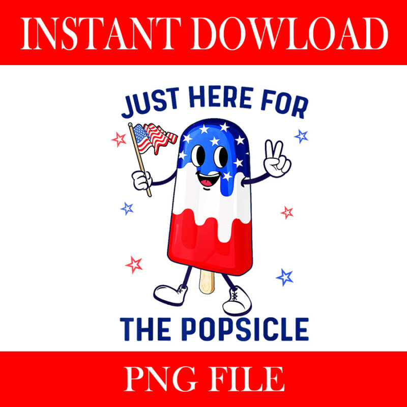 Just Here For The Popsicle PNG, 4th Of July Popsicle PNG