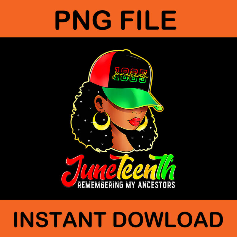 Juneteenth Remembering My Ancestors PNG, Girl Juneteenth PNG