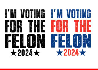 I’m Voting Convicted Felon 2024 SVG, Vote Felon Trump 2024 SVG