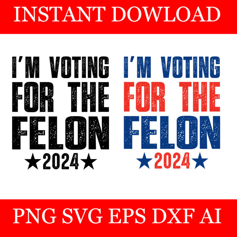 I’m Voting Convicted Felon SVG, 20 Trump 2024 Convicted Felon SVG