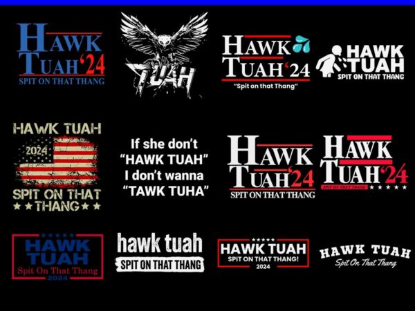 Hawk tuah spit on that thang svg png, give’em that hawk tuah png, funny saying hawk tuah girl, funny southern america sassy png graphic t shirt