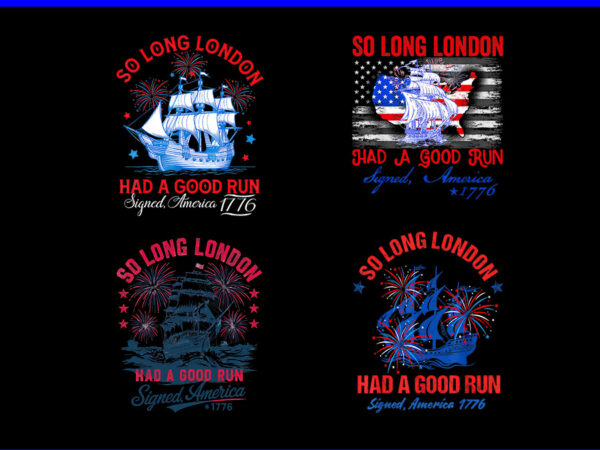 So long london had a good run png, 4th of july png t shirt template vector