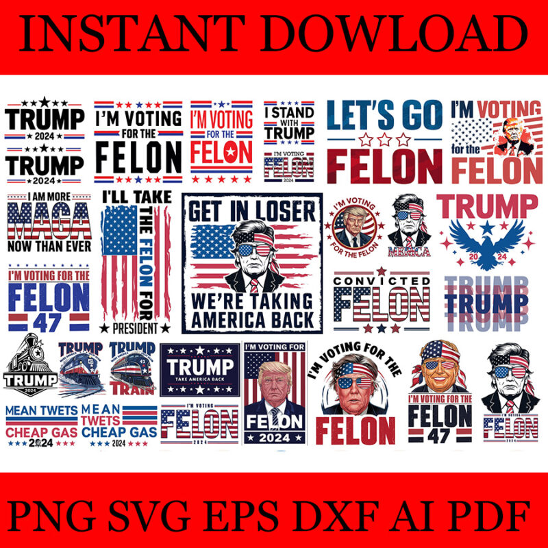 Trump 2024 Convicted Felon PNG, I’m Voting Convicted Felon 2024 PNG, Bundle Trump SVG