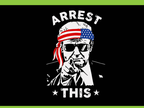 Trump arrest this svg, trump 4th of july svg, trump convicted felon svg t shirt designs for sale