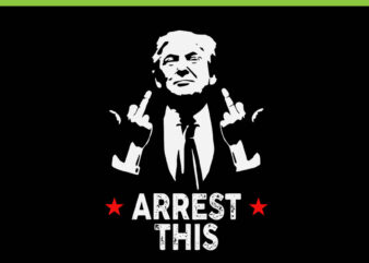 Arrest This Trump SVG, Trump 4th Of July SVG, Trump Convicted Felon SVG