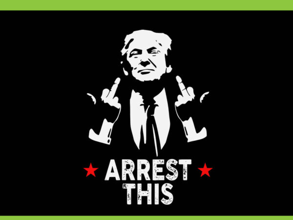 Arrest this trump svg, trump 4th of july svg, trump convicted felon svg t shirt vector