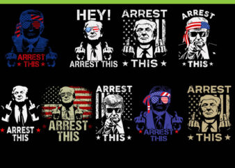 Bundle Trump Arrest This SVG, Arrest This Trump SVG, Trump 4th Of July SVG, Trump Convicted Felon SVG t shirt template