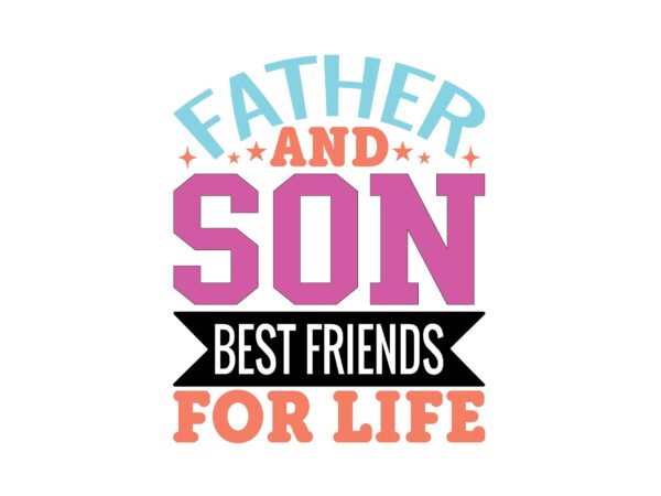 Father and son best friends for life t shirt graphic design