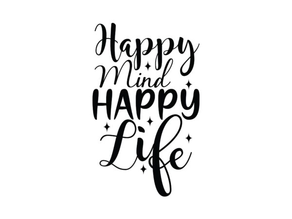 Happy mind happy life graphic t shirt