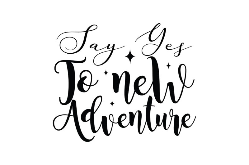 Say Yes to New Adventure