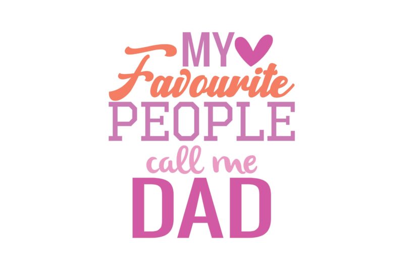 My Favourite People Call Me Dad