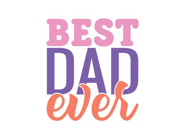 Best dad ever t shirt template