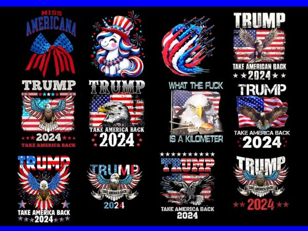 Bundle 4th of july png, trump take america back 2024 png, trump flag 4th of july png, eagle 4th of july png t shirt template