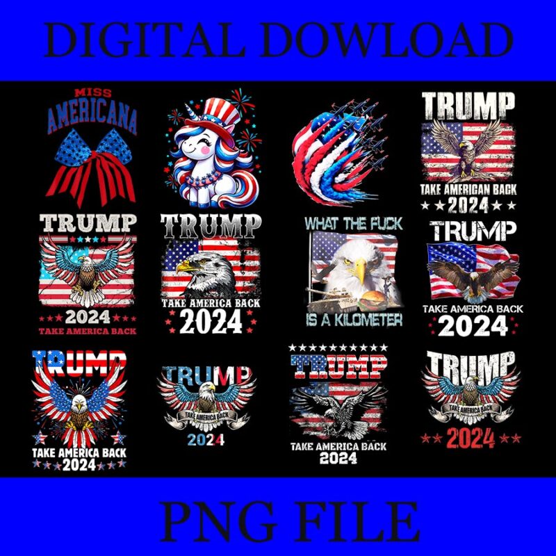 Bundle 4th Of July PNG, Trump take america back 2024 png, trump flag 4th of july png, eagle 4th of july png