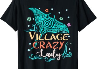 Village Crazy Lady Funny Gift Tiki Hawaiian Polynesian T-Shirt