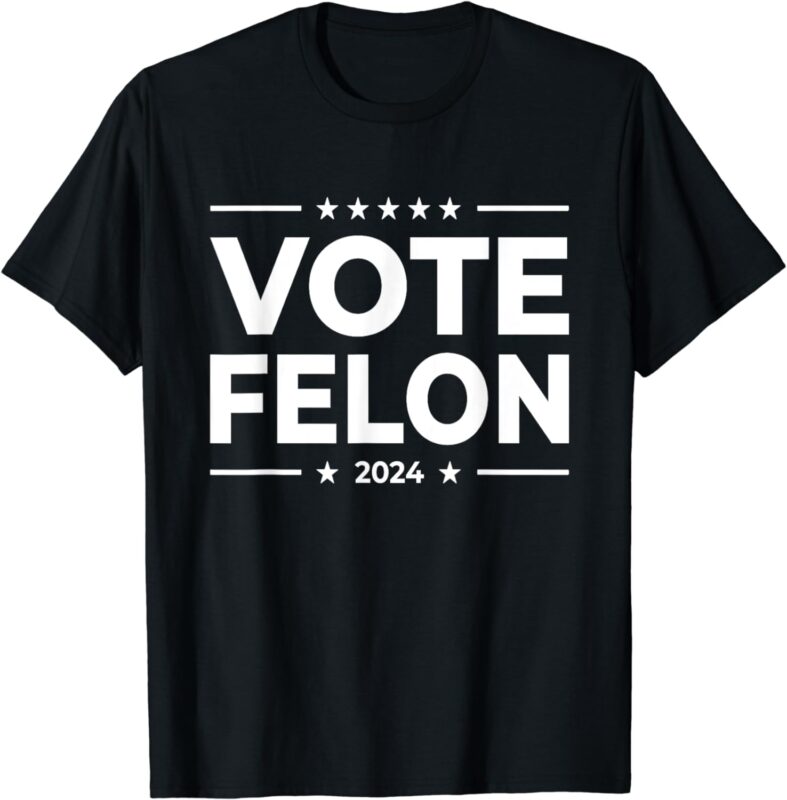 Vote Felon Trump 2024 45 and 47 Funny Vote For The Felon T-Shirt