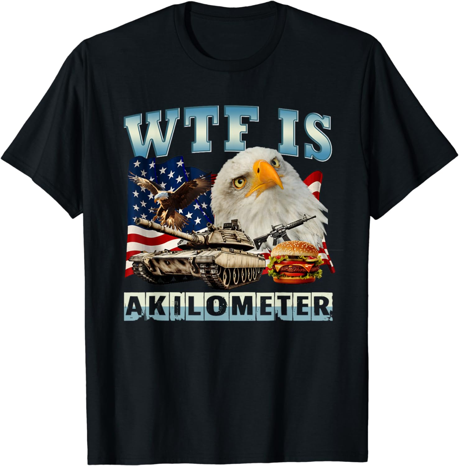 WTF Is A Kilometer Eagle Badge American Signature Burger T-Shirt - Buy ...