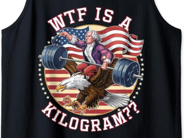 Wtf is a kilogram funny 4th of july patriotic eagle usa tank top t shirt design for sale