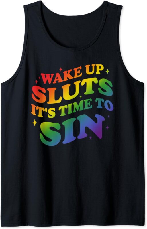 Wake up Sluts it’s time to Sin Funny LGBTQ Gay Pride Month Tank Top