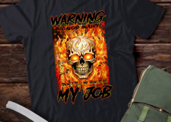 Warning To Avoid Injury Don’t tell me how to do my job LTSD15 t shirt design for sale