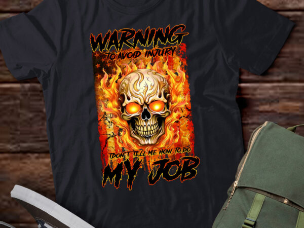 Warning to avoid injury don’t tell me how to do my job ltsd15 t shirt design for sale