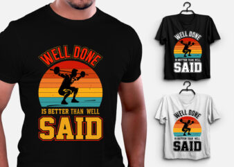 Well Done is Better Than Well Said GYM Fitness T-Shirt Design