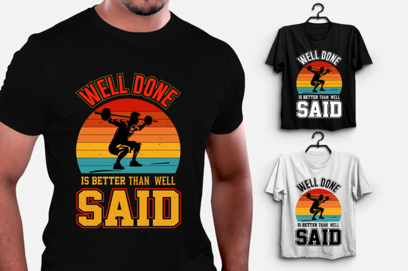 Well Done is Better Than Well Said GYM Fitness T-Shirt Design