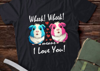 Wheek, Wheek means I Love You, Guinea Pig T-Shirt ltsp