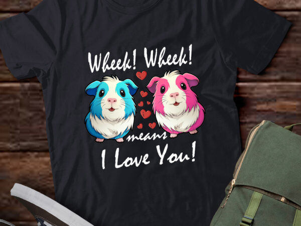 Wheek, wheek means i love you, guinea pig t-shirt ltsp