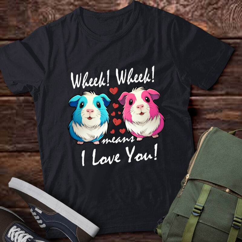 Wheek, Wheek means I Love You, Guinea Pig T-Shirt ltsp