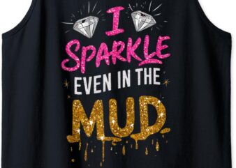 Woman I Sparkle Even in Mud Run Team Mudding Princess Girls Tank Top