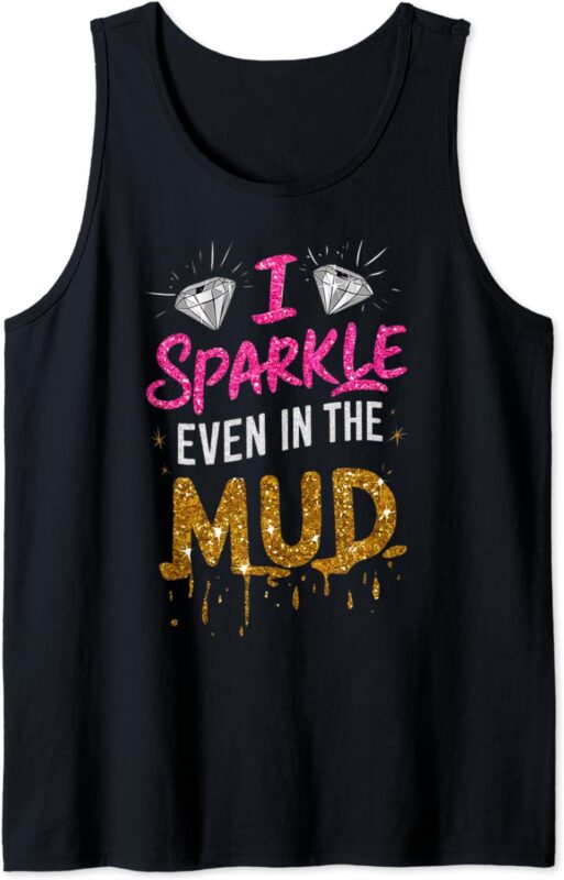 Woman I Sparkle Even in Mud Run Team Mudding Princess Girls Tank Top