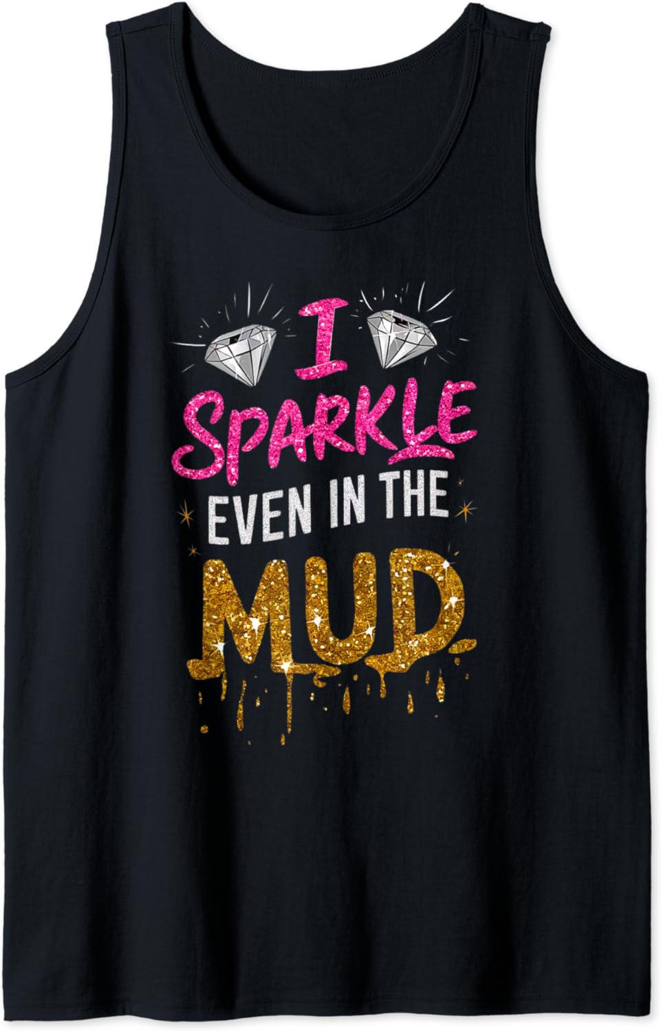 Woman I Sparkle Even in Mud Run Team Mudding Princess Girls Tank Top ...