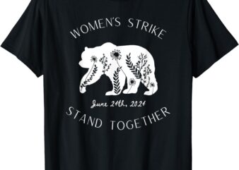 Woman’s Strike Bear Stand Together, Woman’s Strike June 24th T-Shirt