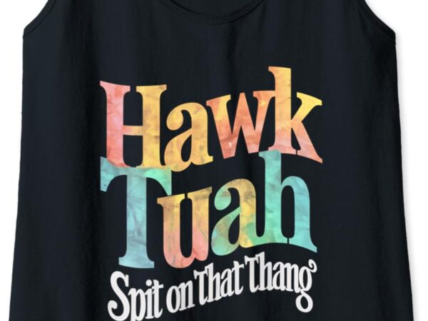 Womens hawk tuah spit on that thing tank top t shirt design for sale