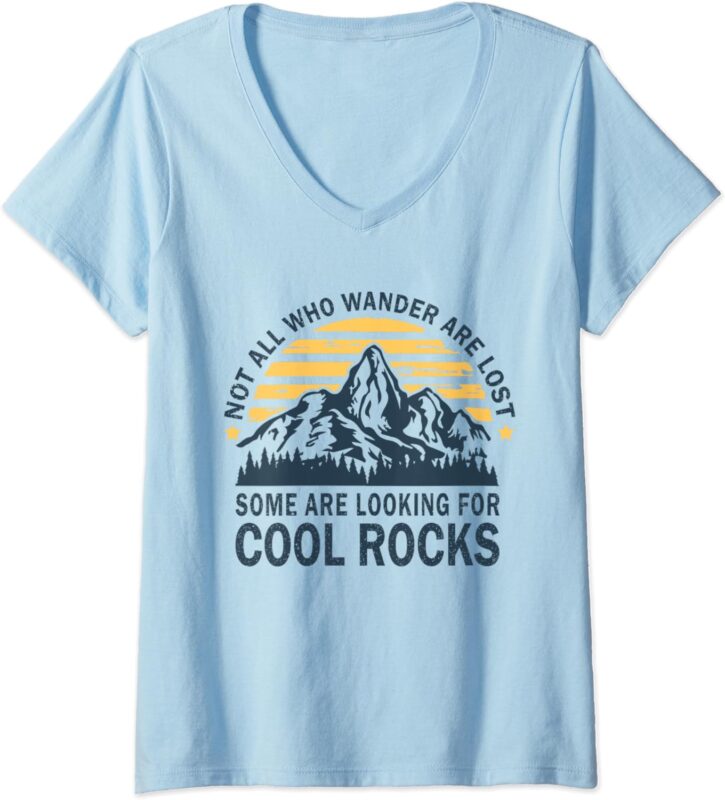 Womens Not All Who Wander Are Lost Some Are Looking For Cool Rocks V-Neck T-Shirt