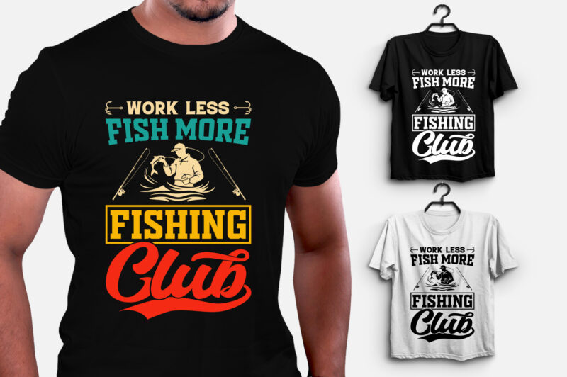 Work Less Fish More Fishing Club T-Shirt Design