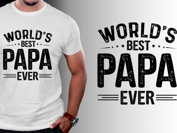 World’s best papa ever t-shirt design